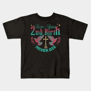 2nd Birth - Born Again - Never Die (Revised Version) Kids T-Shirt